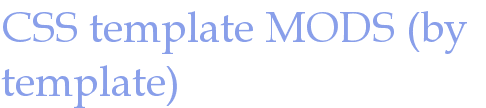 CSS template MODS (by template)